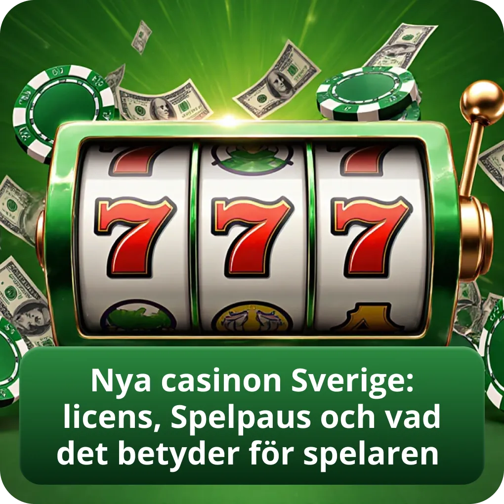 Nya casinon Sverige: licens, Spelpaus och vad det betyder för spelaren