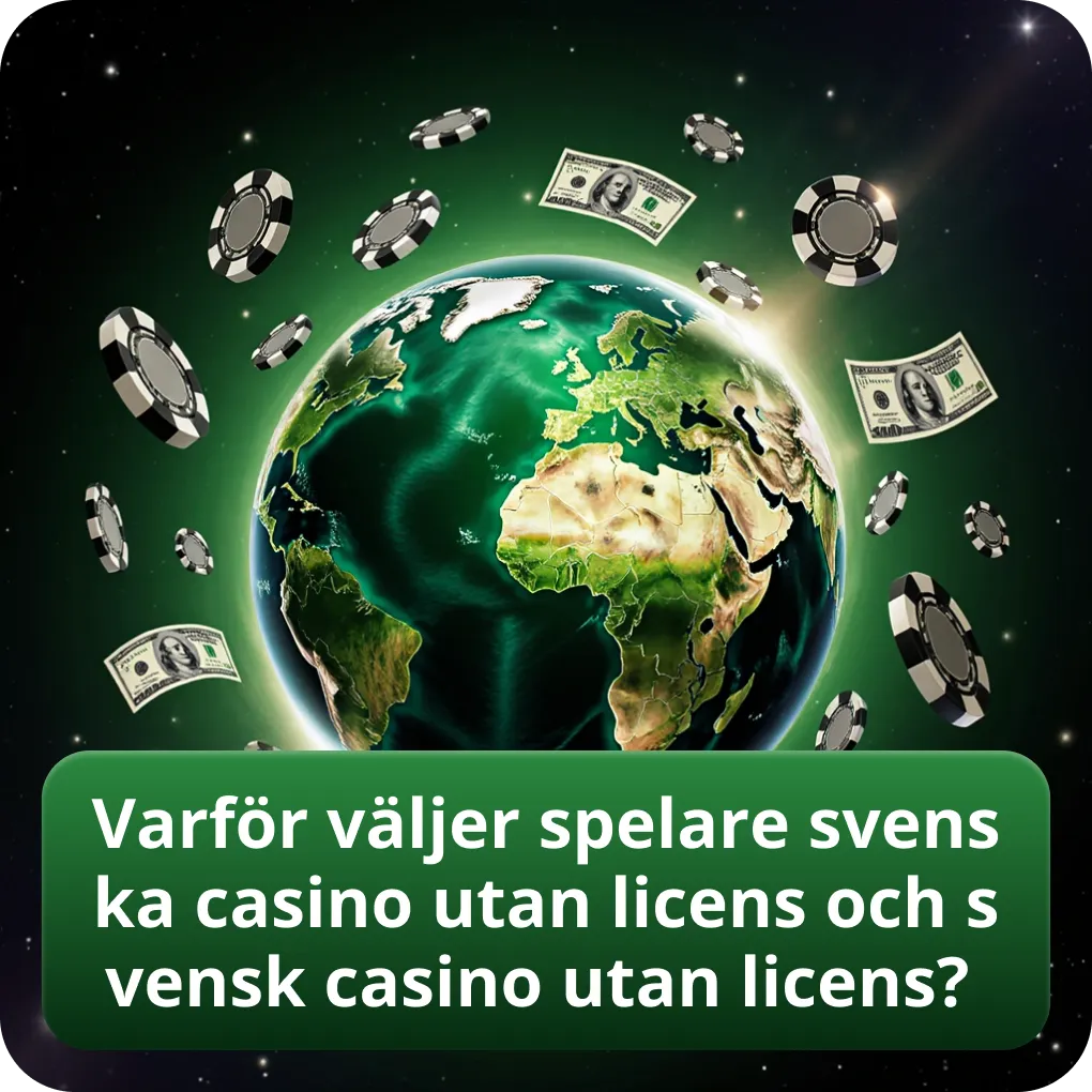 Varför väljer spelare svenska casino utan licens och svensk casino utan licens?
