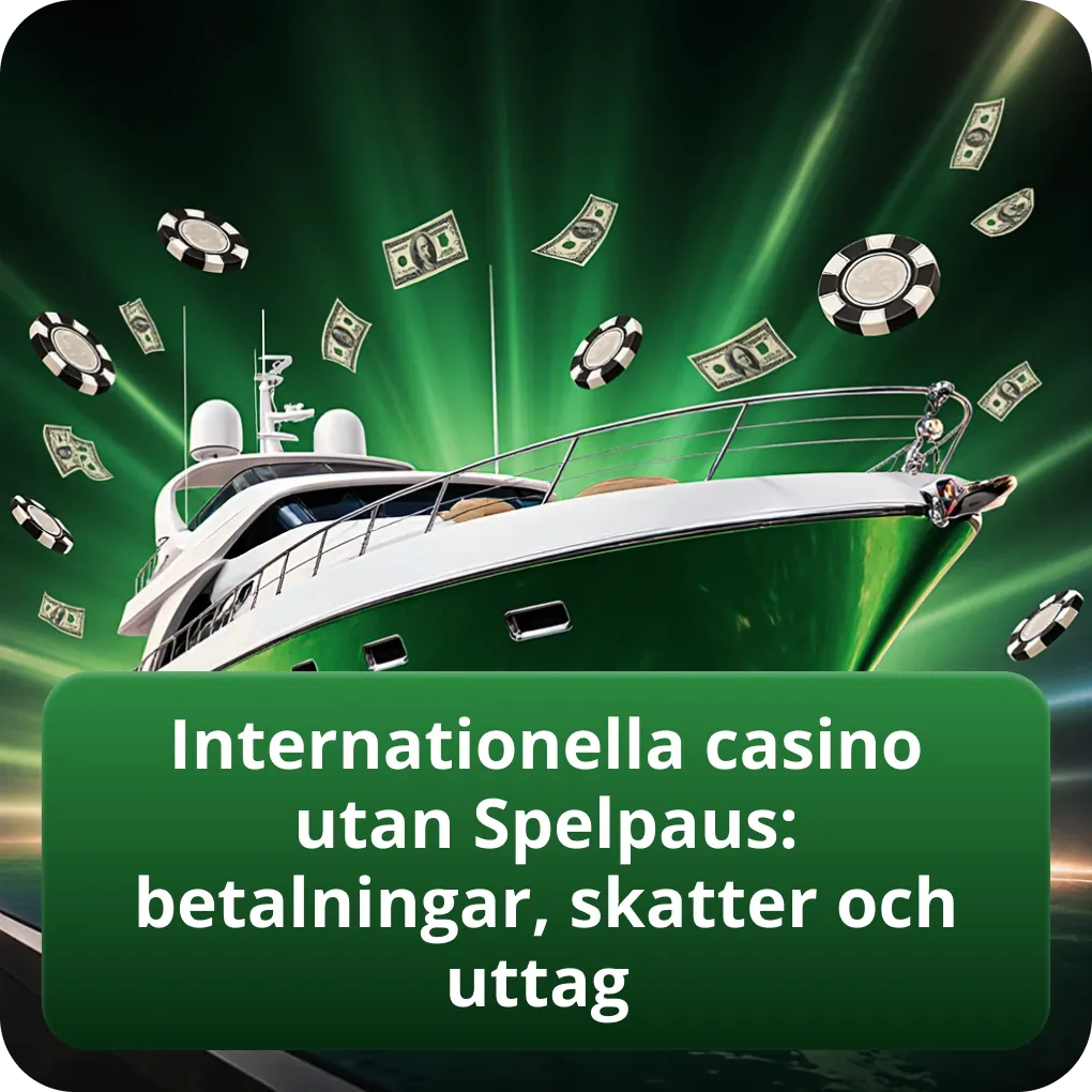 Internationella casino utan Spelpaus: betalningar, skatter och uttag