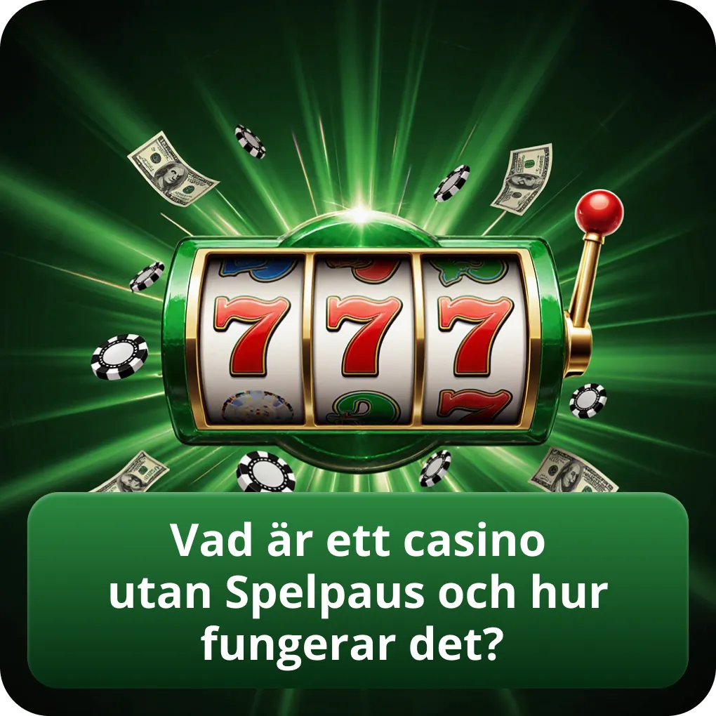 Vad är ett casino utan Spelpaus och hur fungerar det?